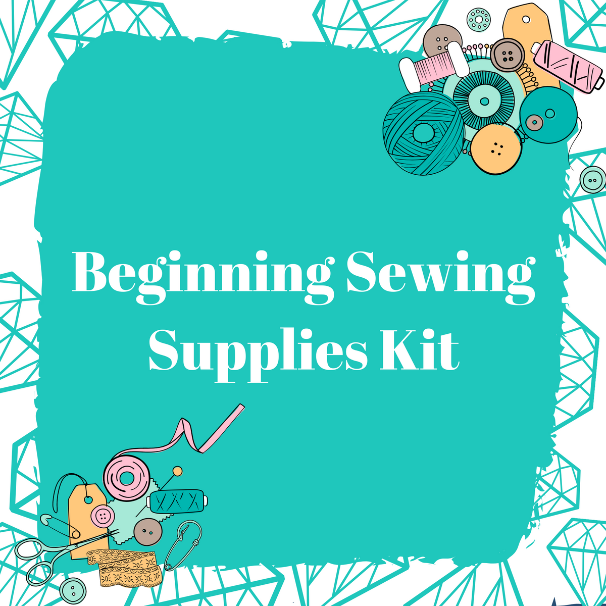 Beginning Sewing Supplies Kit – Unique Time Designs LLC